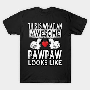 fathers day this is what an awesome pawpaw looks like T-Shirt